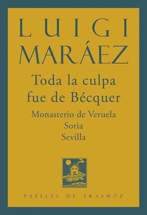 TODA LA CULPA FUE DE BÉCQUER | 9788492942718 | MARÁEZ, LUIGI | Librería Castillón - Comprar libros online Aragón, Barbastro