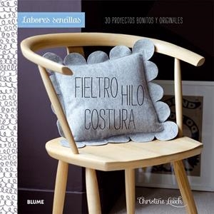 Labores sencillas. Fieltro, Hilo, Costura | 9788415317944 | Leech, Christine | Librería Castillón - Comprar libros online Aragón, Barbastro