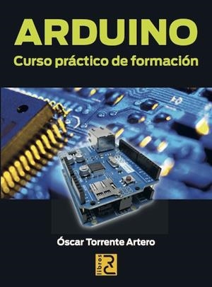 Arduino. Curso práctico de formación | 9788494072505 | Torrente Artero, Óscar | Librería Castillón - Comprar libros online Aragón, Barbastro