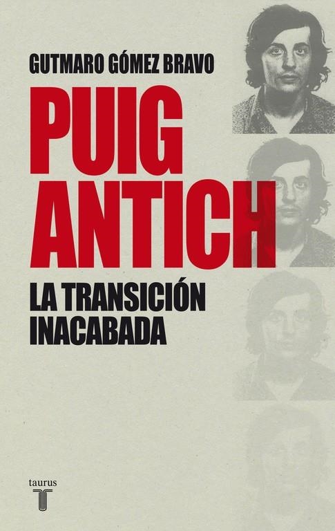 PUIG ANTICH, LA TRANSICIÓN INACABADA | 9788430616770 | Gutmaro Gómez Bravo | Librería Castillón - Comprar libros online Aragón, Barbastro