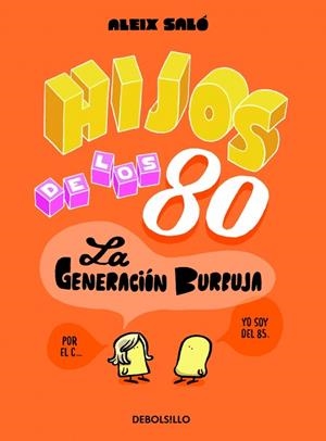 Hijos de los 80 : La generación burbuja | 9788490622339 | SALO, ALEIX | Librería Castillón - Comprar libros online Aragón, Barbastro