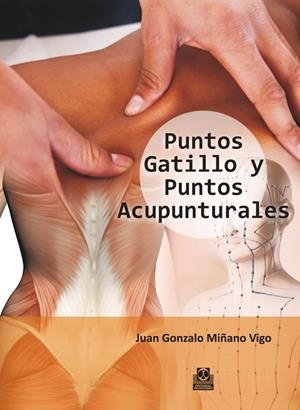 PUNTOS GATILLO Y PUNTOS ACUPUNTURALES  (Color) | 9788499104485 | Miñano Vigo, Juan Gonzalo | Librería Castillón - Comprar libros online Aragón, Barbastro