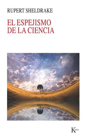 El espejismo de la ciencia | 9788499882413 | Sheldrake, Rupert | Librería Castillón - Comprar libros online Aragón, Barbastro