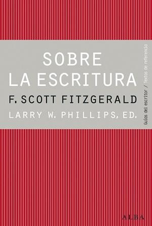 Sobre la escritura. Francis Scott Fitzgerald | 9788490650417 | Phillips, Larry | Librería Castillón - Comprar libros online Aragón, Barbastro
