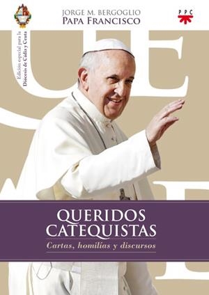 QUERIDOS CATEQUISTAS | 9788428827096 | PAPA FRANCISCO (JORGE MARIO BERGOGLIO) | Librería Castillón - Comprar libros online Aragón, Barbastro