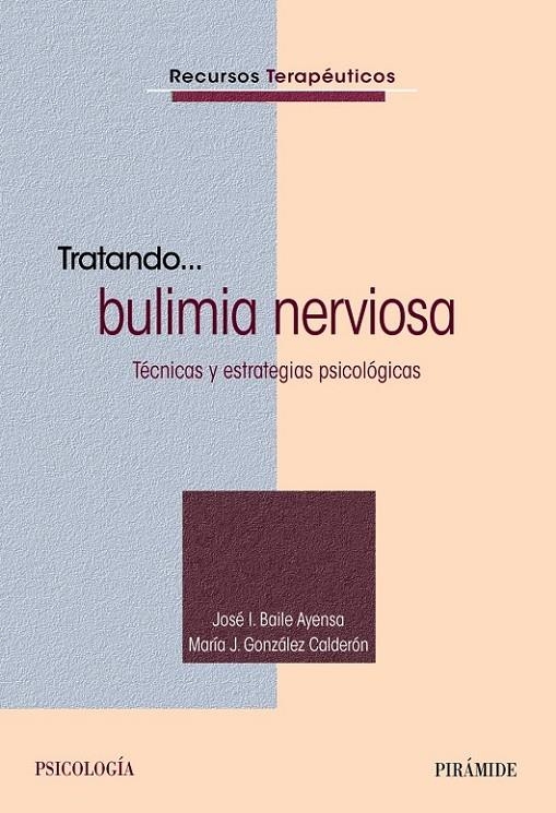 Tratando... bulimia nerviosa | 9788436832358 | Baile Ayensa, José  I.; González Calderón, María J. | Librería Castillón - Comprar libros online Aragón, Barbastro