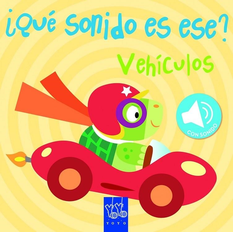 Vehículos - ¿Qué sonido es ese? | 9788408129400 | YOYO | Librería Castillón - Comprar libros online Aragón, Barbastro