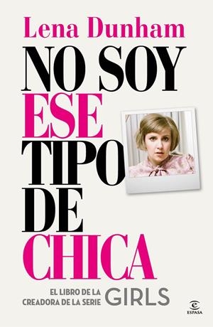 No soy ese tipo de chica | 9788467042863 | Dunham, Lena | Librería Castillón - Comprar libros online Aragón, Barbastro