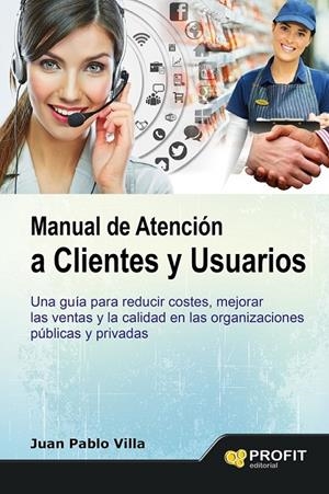 MANUAL DE ATENCION A CLIENTES Y USUARIOS | 9788416115105 | VILLA CASAL, JUAN PABLO | Librería Castillón - Comprar libros online Aragón, Barbastro