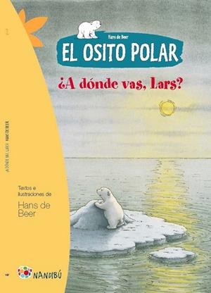 El Osito Polar. ¿A Dónde vas, Lars? | 9788497436397 | de Beer, Hans | Librería Castillón - Comprar libros online Aragón, Barbastro