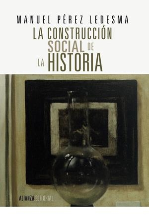 La construcción social de la Historia | 9788420690643 | Pérez Ledesma, Manuel | Librería Castillón - Comprar libros online Aragón, Barbastro