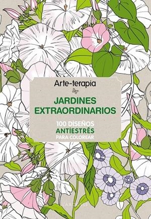 Arte-terapia JARDINES EXTRAORDINARIOS | 9788416124305 | Larousse Editorial | Librería Castillón - Comprar libros online Aragón, Barbastro
