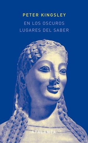 En los oscuros lugares del saber | 9788493778415 | Kingsley, Peter | Librería Castillón - Comprar libros online Aragón, Barbastro