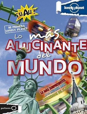 Lo más alucinante del mundo | 9788408131687 | Butterfield, Moira; Collins, Tim; Claybourne, Anna | Librería Castillón - Comprar libros online Aragón, Barbastro
