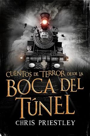 CUENTOS DE TERROR DESDE LA BOCA DEL TUNEL | 9788467574142 | Priestley, Chris | Librería Castillón - Comprar libros online Aragón, Barbastro