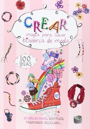 CREAR MAGIA PARA LLEVAR BISUTERIA DE MODA | 9788490249215 | VV.AA. | Librería Castillón - Comprar libros online Aragón, Barbastro