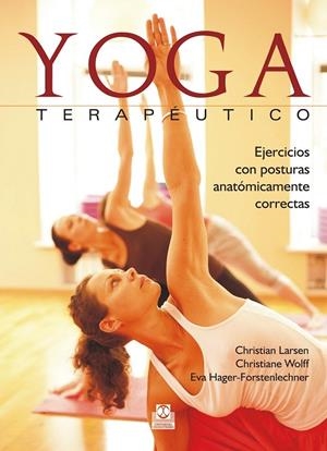YOGA TERAPÉUTICO. Ejercicios con posturas anatómicamente correctas (Color) | 9788499105666 | Larsen, Christian; Wolff, Christiane; Hager-Forstenlechner, Eva | Librería Castillón - Comprar libros online Aragón, Barbastro