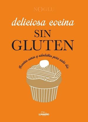Deliciosa cocina sin gluten | 9788415888963 | Jules, Frédérique; Lepoutre, Jennifer; Yanase, Mitsuru | Librería Castillón - Comprar libros online Aragón, Barbastro