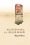 Alcohol de quemar | 9788496911772 | Mena, Miguel | Librería Castillón - Comprar libros online Aragón, Barbastro