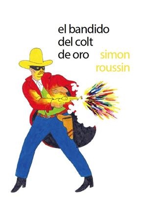 El bandido del colt de oro | 9788494247392 | Roussin, Simon | Librería Castillón - Comprar libros online Aragón, Barbastro