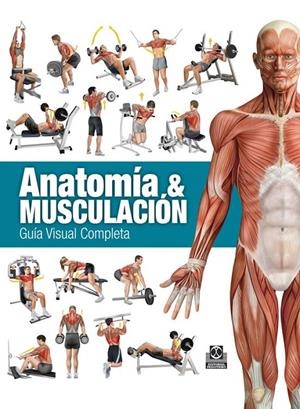 ANATOMÍA & MUSCULACIÓN. Guía visual completa (Color) | 9788499104911 | Cánovas Linares, Ricardo | Librería Castillón - Comprar libros online Aragón, Barbastro