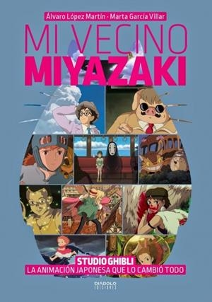 MI VECINO MIYAZAKI | 9788416217083 | LOPEZ MARTIN,ALVARO | Librería Castillón - Comprar libros online Aragón, Barbastro
