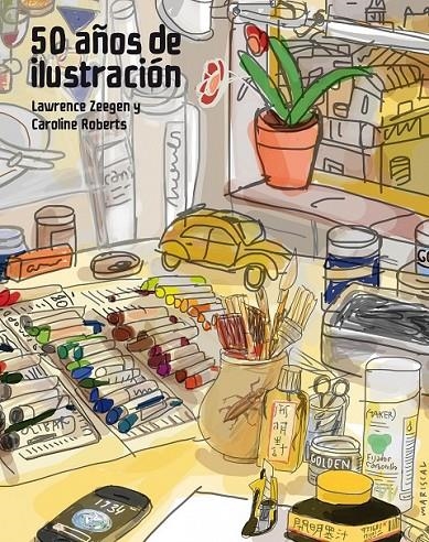 50 años de ilustración | 9788415888857 | Zeegen, Lawrence; Roberts, Carolina | Librería Castillón - Comprar libros online Aragón, Barbastro