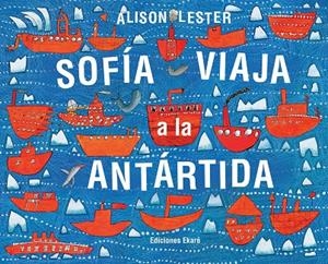 Sofía viaja a la Antártida | 9788494208171 | Lester, Alison | Librería Castillón - Comprar libros online Aragón, Barbastro