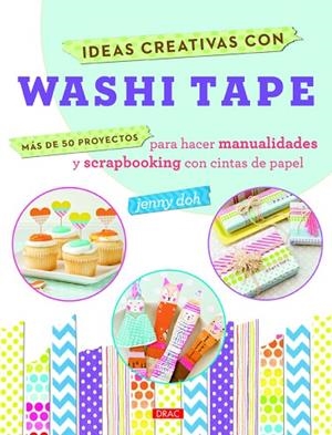 Ideas Creativas con Washi Tape | 9788498744316 | Doh, Jenny | Librería Castillón - Comprar libros online Aragón, Barbastro