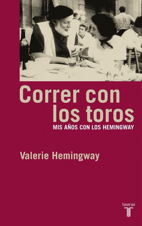 CORRER CON LOS TOROS. MIS AÑOS CON LOS HEMINGWAY | 9788430605811 | Valerie Hemingway | Librería Castillón - Comprar libros online Aragón, Barbastro