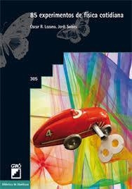85 EXPERIMENTOS DE FISICA COTIDIANA | 9788499805542 | LOZANO, OSCAR R.; Solbes, Jordi | Librería Castillón - Comprar libros online Aragón, Barbastro