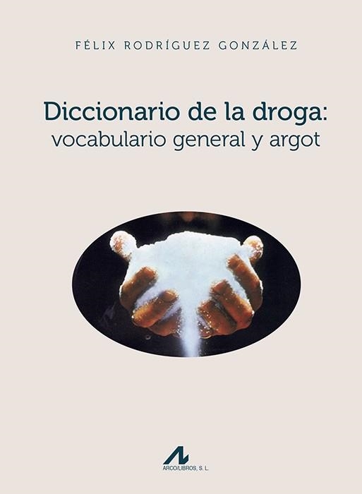 Diccionario de la droga: vocabulario general y argot | 9788476358887 | Rodríguez González, Félix | Librería Castillón - Comprar libros online Aragón, Barbastro