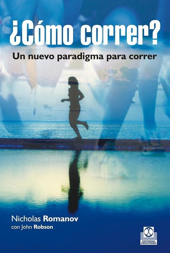 ¿CÓMO CORRER? Un nuevo paradigma para correr | 9788499105123 | Romanov, Nicholas | Librería Castillón - Comprar libros online Aragón, Barbastro