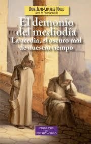 DEMONIO DEL MEDIODIA : ACEDIA,OSCURO MAL DE NUESTRO TIEMPO | 9788422017561 | NAULT, JEAN-CHARLES DOM | Librería Castillón - Comprar libros online Aragón, Barbastro