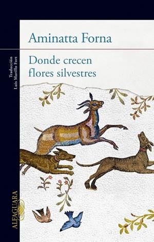 DONDE CRECEN FLORES SILVESTRES | 9788420414911 | Aminatta Forna | Librería Castillón - Comprar libros online Aragón, Barbastro