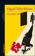 LOS AÑOS ROBADOS | 9788420418759 | Edgard Telles Ribeiro | Librería Castillón - Comprar libros online Aragón, Barbastro
