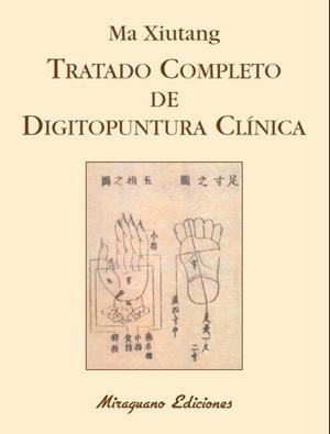 Tratado Completo de Digitopuntura Clínica | 9788478134229 | Xiutang, Ma | Librería Castillón - Comprar libros online Aragón, Barbastro