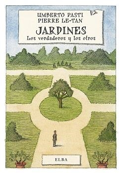 Jardines : Los verdaderos y los otros | 9788494226632 | Pasti, Umberto | Librería Castillón - Comprar libros online Aragón, Barbastro