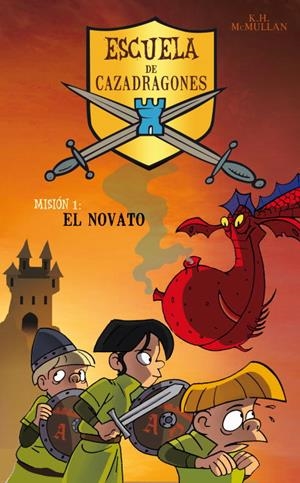 NOVATO, EL (ESCUELA DE CAZADRAGONES 1) | 9788484412502 | MCMULLAN, K.H. | Librería Castillón - Comprar libros online Aragón, Barbastro