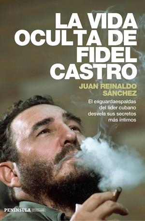 La vida oculta de Fidel Castro | 9788499423548 | Sánchez, Juan Reinaldo; Gyldén, Axel | Librería Castillón - Comprar libros online Aragón, Barbastro
