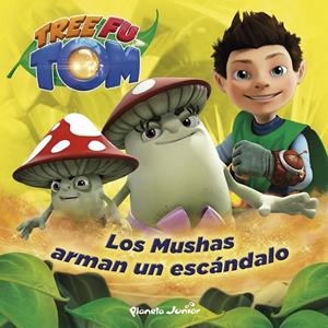 Tree Fu Tom. Los Mushas arman un escándalo | 9788408132950 | Tree Fu Tom | Librería Castillón - Comprar libros online Aragón, Barbastro