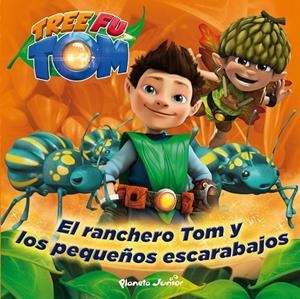 Tree Fu Tom. El ranchero Tom y los pequeños escarabajos | 9788408132967 | Tree Fu Tom | Librería Castillón - Comprar libros online Aragón, Barbastro