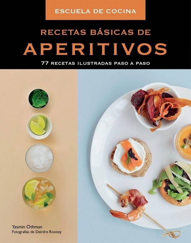 Recetas básicas de aperitivos : 77 recetas ilustradas paso a paso | 9788415989462 | OTHMAN, YASMIN; ROONEY, DEIRDRE | Librería Castillón - Comprar libros online Aragón, Barbastro