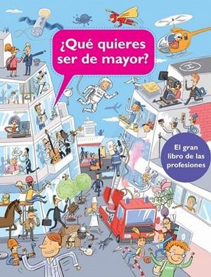 ¿Qué quieres ser de mayor? : EL gran libro de las profesiones | 9788448840587 | VV.AA. | Librería Castillón - Comprar libros online Aragón, Barbastro