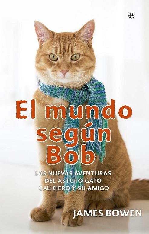 El mundo según Bob | 9788490601815 | Bowen, James | Librería Castillón - Comprar libros online Aragón, Barbastro