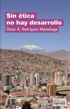 Sin ética no hay desarrollo | 9788427720404 | Rodríguez Maradiaga, Óscar Andrés | Librería Castillón - Comprar libros online Aragón, Barbastro