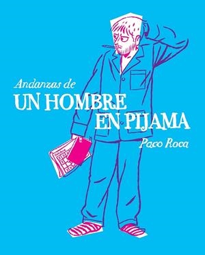 Andanzas de un hombre en pijama | 9788415685692 | Martínez Roca, Francisco | Librería Castillón - Comprar libros online Aragón, Barbastro