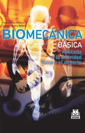 BIOMECÁNICA BÁSICA. Aplicada a la actividad física y el deporte | 9788499101804 | Pérez Soriano, Pedro/Llana Belloch, Salvador | Librería Castillón - Comprar libros online Aragón, Barbastro