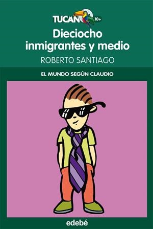 18 inmigrantes y medio :  El Mundo según Claudio | 9788468309019 | Santiago, Roberto | Librería Castillón - Comprar libros online Aragón, Barbastro