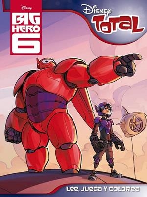 Big Hero 6. Disney Total | 9788499516387 | Disney | Librería Castillón - Comprar libros online Aragón, Barbastro